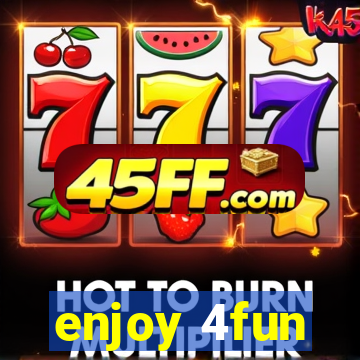 enjoy 4fun
